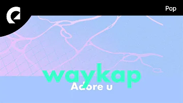 waykap feat. WAT3RS - Adore U