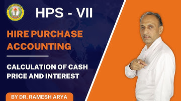 Calculation of Cash Price & Interest Hire Purchase | ❤️  B.Com. I | #Hire #Accounting  DrRameshArya✅