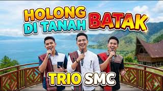 Holong Di Tanah Batak  Trio Smc  Lagu Pop Batak Terbaru 2026      Smc