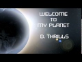 D THRILLS WELCOME TO MY PLANET CHANNEL INTRO