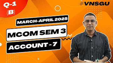 MCOM SEM 3 | ACCOUNT 7 | PAPER SOLUTION | MARCH-APRIL 2025 | QUESTION 1(B) | E-ABHYASU