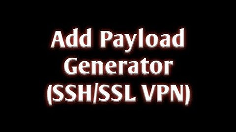 Payload Generator (SSH/SSL VPN)