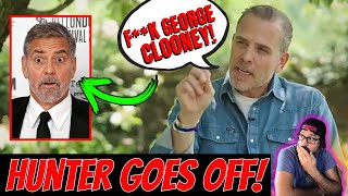 Hunter Biden EXPLODES on George Clooney & Wants to Run for PRESIDENT