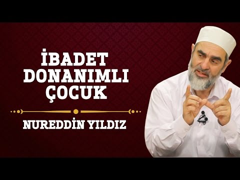 İbadet Donanımlı Çocuk - Hayat Rehberi - Nureddin Yıldız