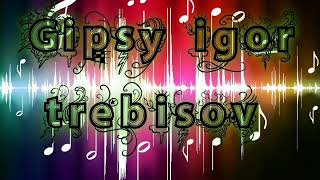 Gipsy igor - limpik & Trebisov