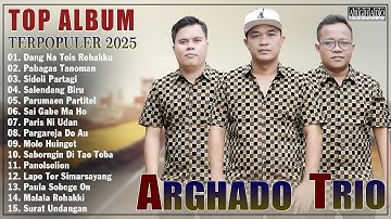 ARGHADO TRIO ~ KOMPILASI LAGU BATAK TERBARU DAN TERPOPULER 2025 ~ HITS TOP ALBUM TERBAIK 2025
