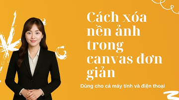 Cách XÓA NỀN ẢNH trong CANVA dễ nhất
