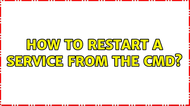 How to restart a service from the CMD?