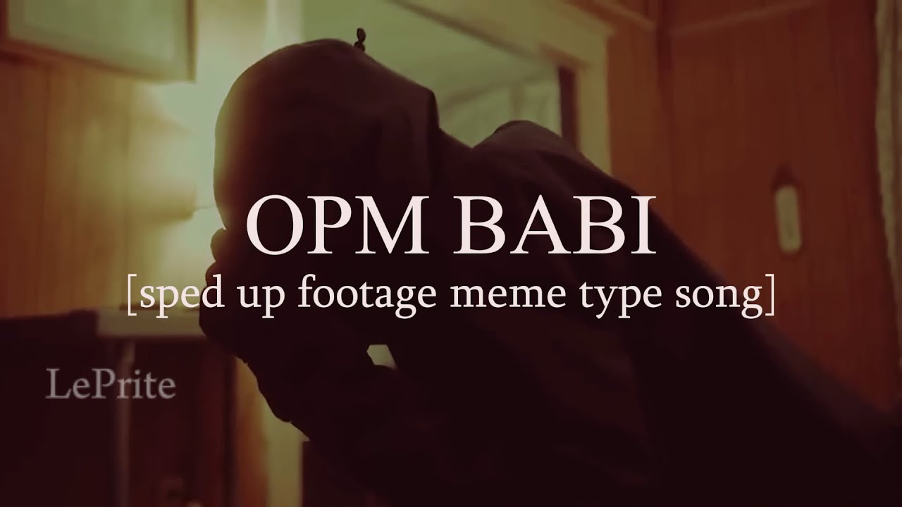 OPM BABI [edit audio] (sped up footage meme type song) - YouTube