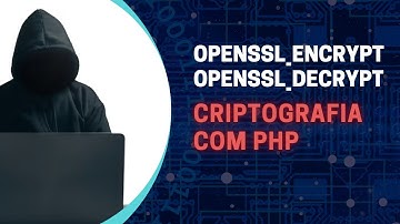 Como usar openssl_encrypt com PHP - criptografia para chat online