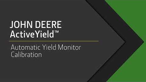 John Deere ActiveYield™ - Automatic Yield Monitor Calibration