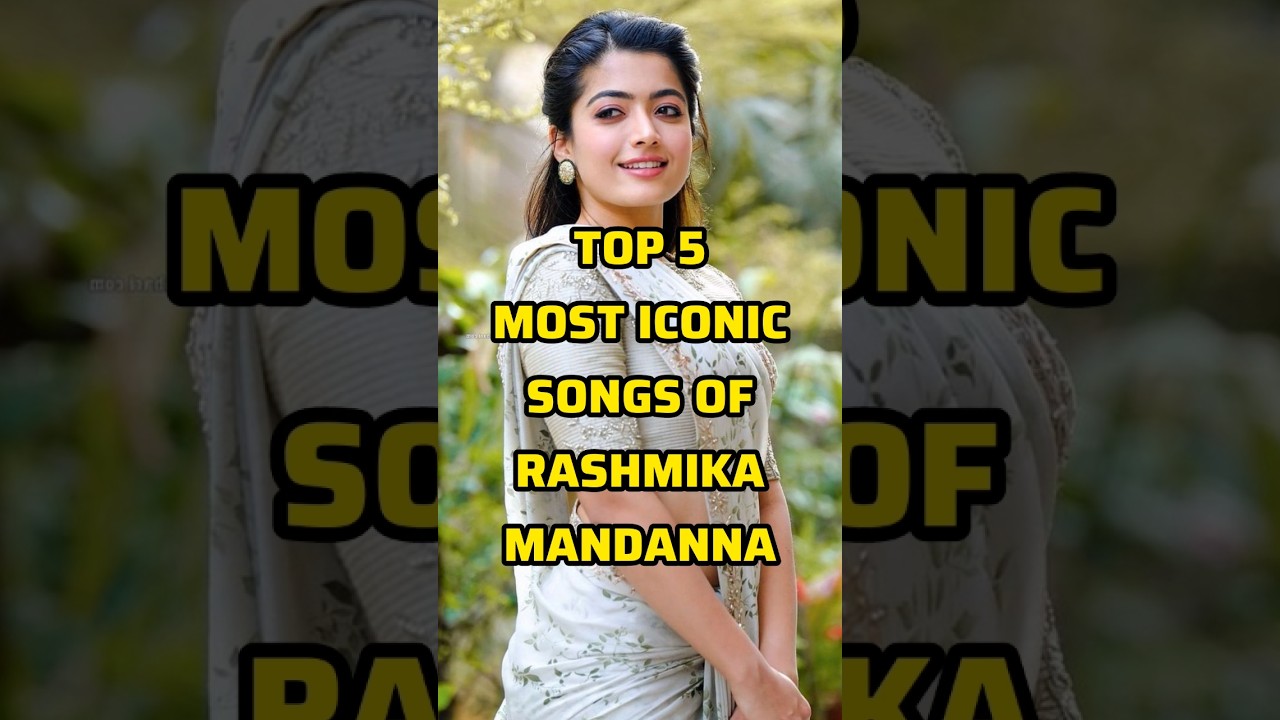 Top 5 Most Iconic Songs Of Rashmika Mandanna 