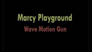 Marcy Playground - Wave Motion Gun (studio version) chords