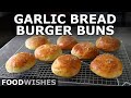 Garlic Bread Burger Buns - How to Make a Garlic Bread Burger - Food Wishes