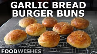 Garlic Bread Burger Buns  How to Make a Garlic Bread Burger  Food Wishes
