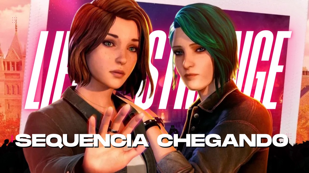 A SEQUÊNCIA DE LIFE IS STRANGE ESTÁ CHEGANDO (LIFE IS STRANGE REUNION)