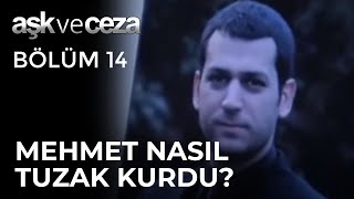 Mehmet, Savaş'a Nasıl Bir Tuzak Kurdu? | Aşk ve Ceza 14.  Resimi