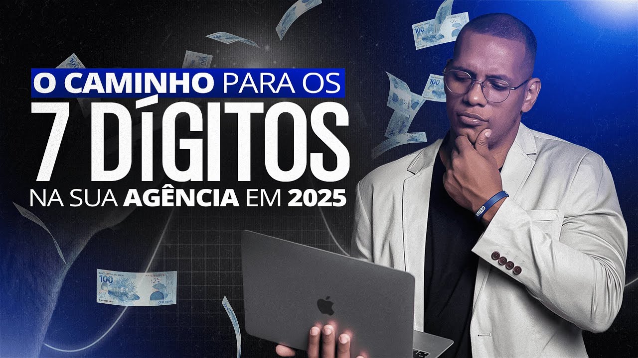 O Caminho Para Acrescentar 7 Dígitos na Sua Agência em 2025 - YouTube