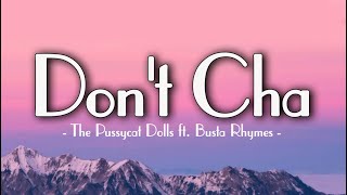 The Pussycat Dolls - Don't Cha (Lyrics) ft. Busta Rhymes