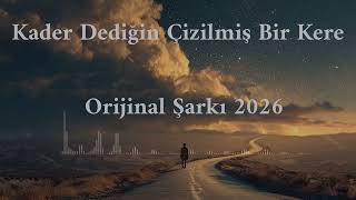 Kader Dediğin Çizilmiş Bir Kere Orijinal Şarkı 2026 Şarkı Şarkı