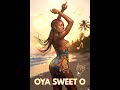 OYA SWEET O 🔥 Body Sweet O! Make You Whine Am Slow 😍 Afrobeat Dance