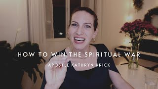 How to Win the Spiritual War | Apostle Kathryn Krick