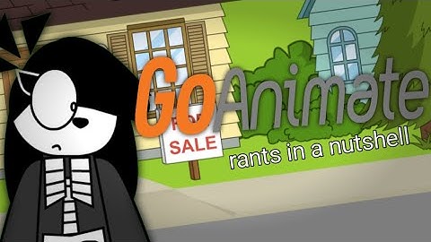 Goanimate Rants In A Nutshell (Animation)