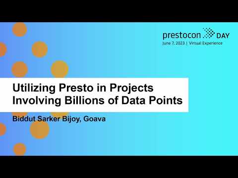 Utilizing Presto in Projects Involving Billions of Data Points – Biddut Sarker Bijoy, Goava