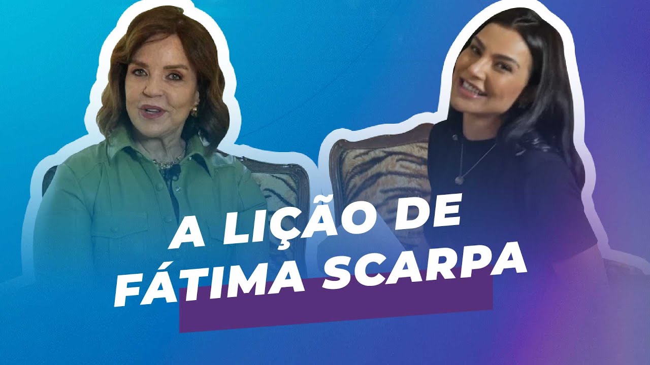 A lição de Fátima Scarpa. | Entrevista com Fátima Scarpa. #cortes