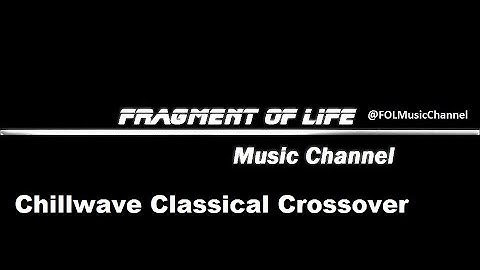 Chillwave Classical Crossover MusicMIX