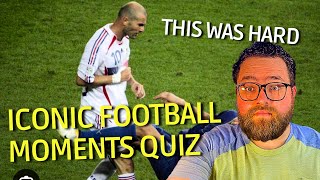 Do I Know Football’s Most Iconic Moments?