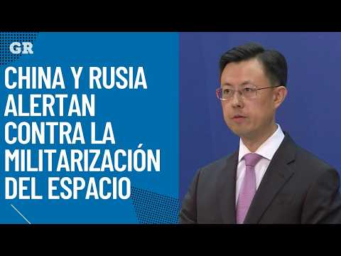China and Russia warn against the militarization of space
