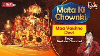 live | mata ki chowki | narinder chanchal | maa vaishno devi, katra | channel divya