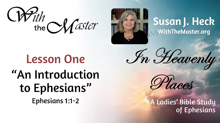 Lesson 1 Ephesians: An Introduction to Ephesians, Ephesians 1:1-2
