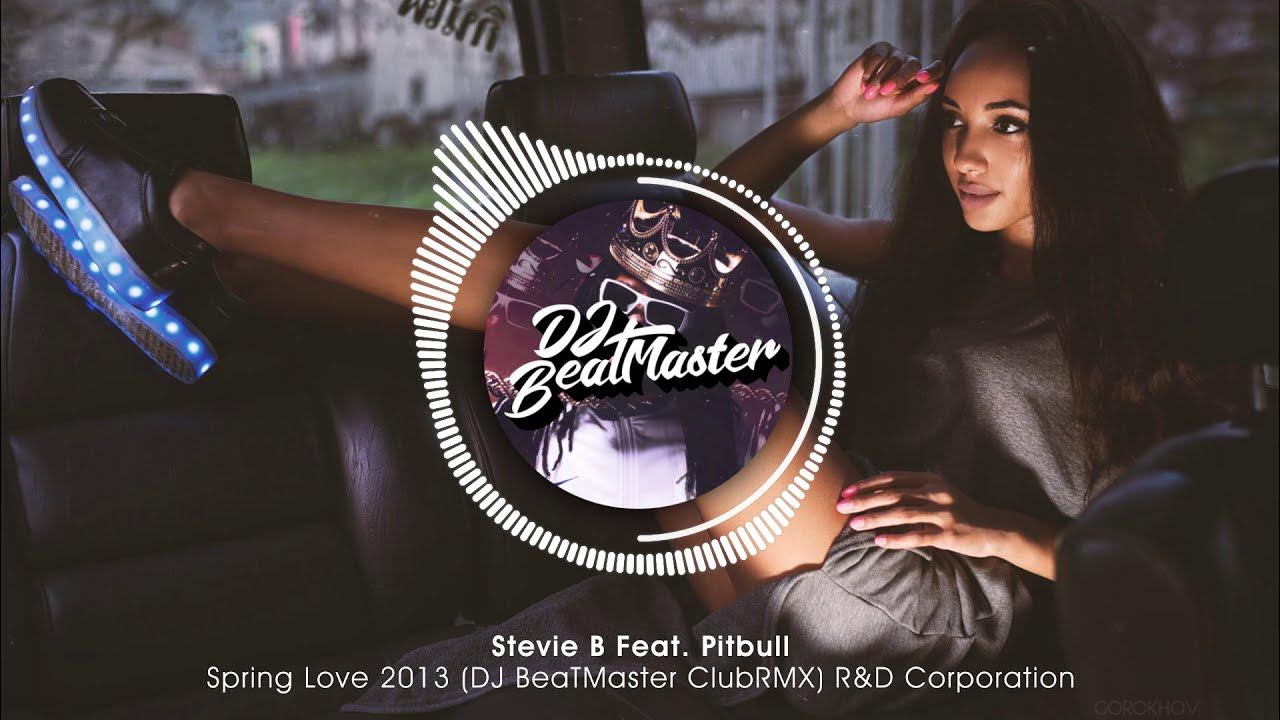 Stevie B Feat. Pitbull - Spring Love 2013 (DJ BeaTMaster ClubRMX) | R&D Corporation Stevie B Feat. Pitbull - Spring Love 2013 (DJ BeaTMaster ClubRMX) | R&D Corporation