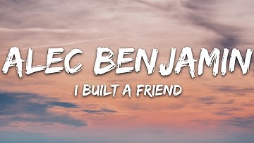 Alec Benjamin - I Built A Friend (Lyrics)