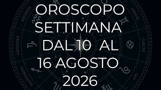 Horoscope for the week of August 10 to 16, 2026