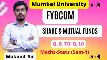 FYBCOM SEM1l Maths-Stats l CH-1l Share & Mutual Funds l Q.8 to Q.10l Mukund Sir