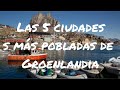 Las 5 Ciudades más pobladas de Groenlandia