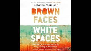 Brown Faces, White Spaces: Confronting Systemic Racism to Bring Healing and Restoration Audiobook