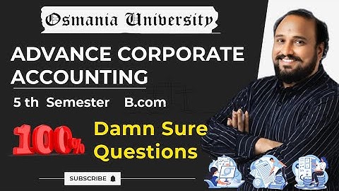 Advance Corporate Accounting | 100% Most Expected Questions | Osmania University B.Com 5th Sem
