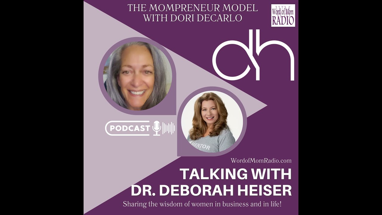 Dr. Deborah Heiser on The Mompreneur Model with Dori DeCarlo