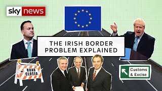 Why does the Irish border make Brexit so complicated?