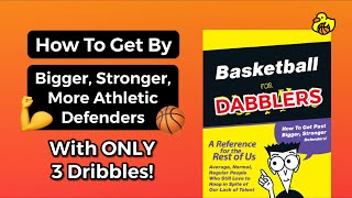 How To: Get By Bigger, Stronger Defenders with ONLY 3 DRIBBLES! (Full Breakdown / Tutorial)