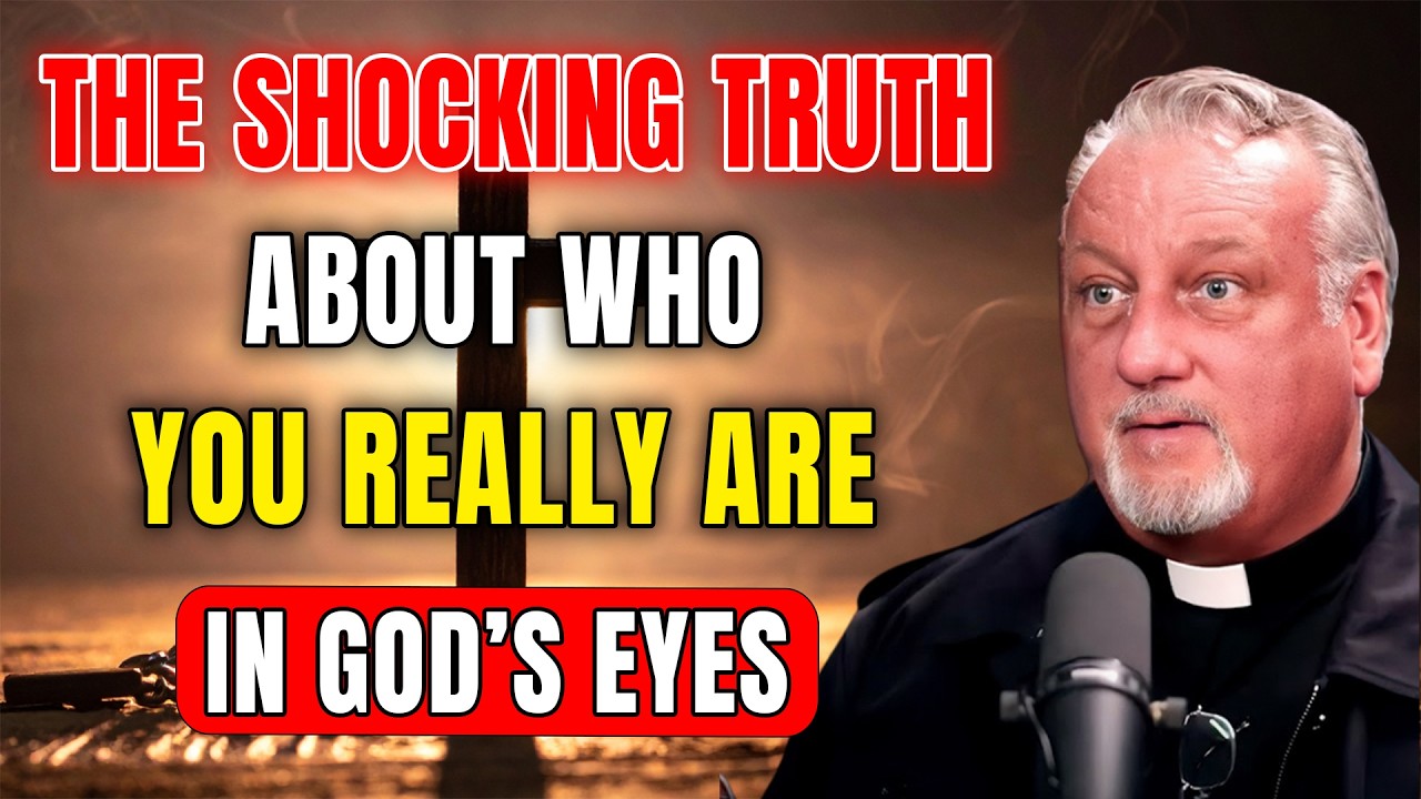 Fr. Dan Reehil Reveals the Shocking Truth About Who You Really Are in God’s Eyes