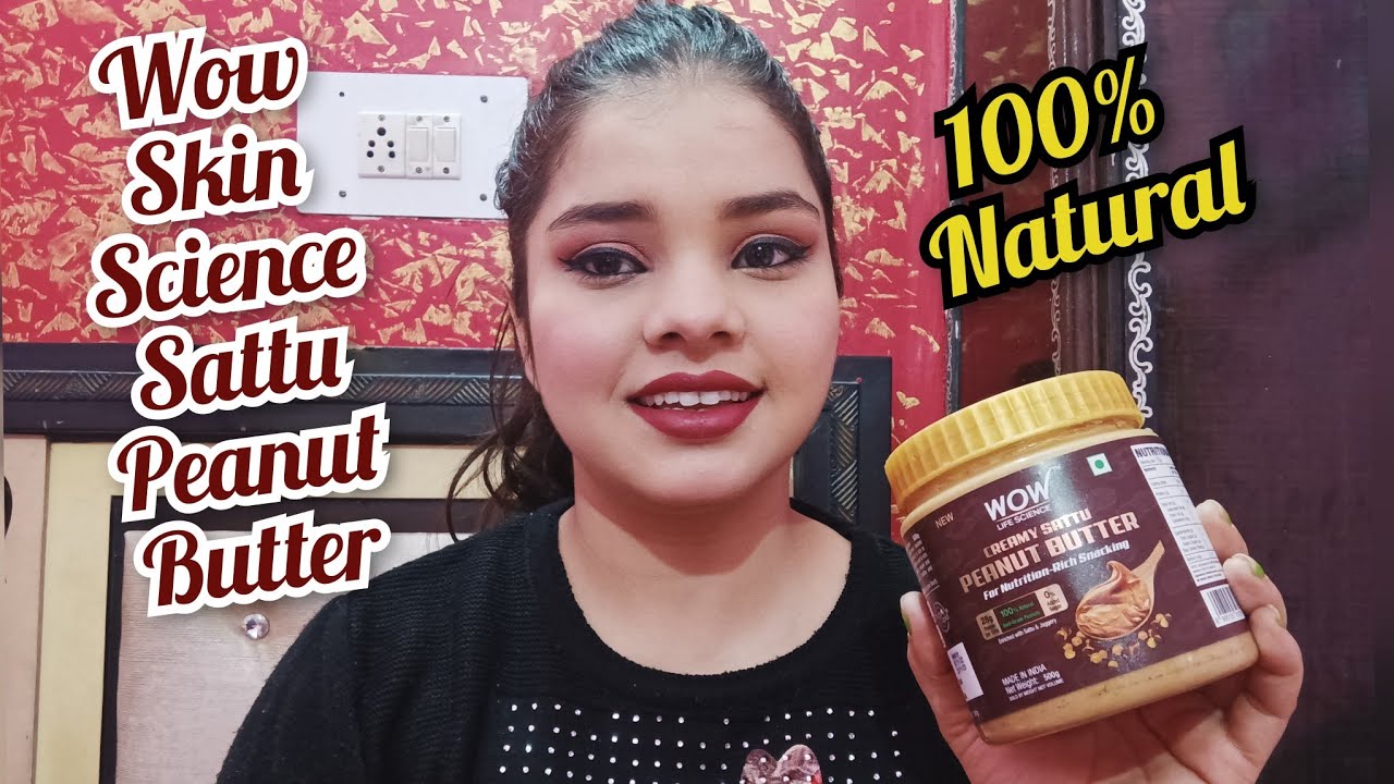 Wow Skin Science Creamy Sattu Peanut Butter For Nutrition Rich Snacking YouTube