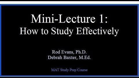 MAT Mini-Lecture 1: How to Study Effectively
