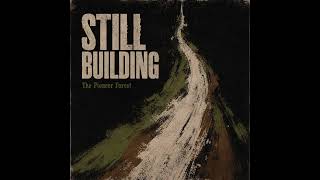 Still Building - The Pioneer Forest