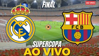 REAL MADRID X BARCELONA FINAL DA SUPERCOPA AO VIVO |  SUPERCOPA DA ESPANHA AO VIVO