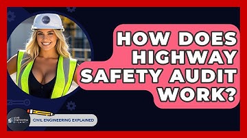 How Does Highway Safety Audit Work? - Civil Engineering Explained